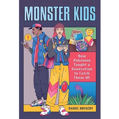 Abbildung von Monster Kids: How Pokémon Taught a Generation to Catch Them All