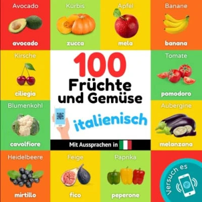 Abbildung von 100 Früchte und Gemüse auf italienisch: Zweisprachiges Bilderbuch für Kinder: deutsch / italienisch mit Aussprachen