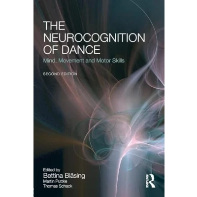 Abbildung von The Neurocognition of Dance: Mind, Movement and Motor Skills