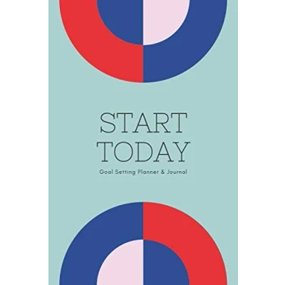 Abbildung von Start Today: Daily Journal &amp; Goal Setting Planner to Focus on your Goals and Achieve them Faster
