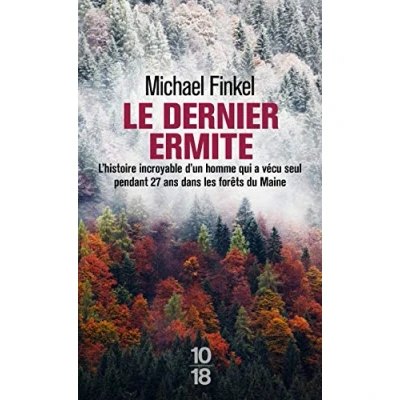 Abbildung von Le dernier ermite: L&#039;histoire incroyable d&#039;un homme qui a vécu seul pendant 27 ans dans les forêts du Maine