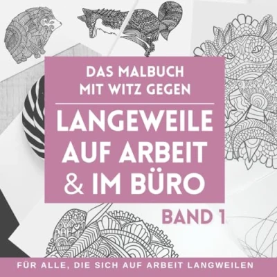 Abbildung von Das Malbuch mit Witz gegen Langeweile auf Arbeit und im Büro Für alle, die sich langweilen. BAND 1: Bringen Sie Farbe in den öden ... 45 Bürowitze 96 Seiten Stress adé.
