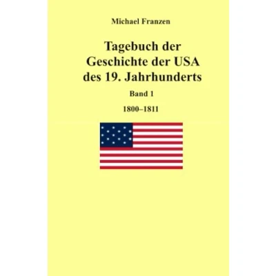 Abbildung von Tagebuch der Geschichte USA des 19. Jahrhunderts, Band 1 1800 1811