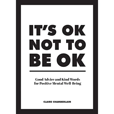 Abbildung von It&#039;s Ok Not to Be Ok: Good Advice and Kind Words for Positive Mental Well being
