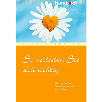 Abbildung von So verlieben Sie sich richtig: Wie man seinen Traumpartner sucht und findet (humboldt Psychologie &amp; Lebensgestaltung)