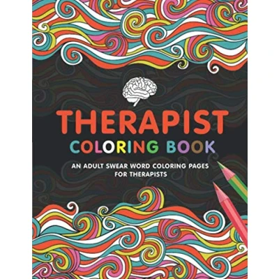 Abbildung von Therapist Coloring Book: A Life Book for Adults Funny &amp; Inspirational Adult Stress Relief Relaxation Gifts Therapists