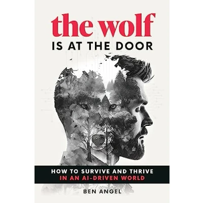 Abbildung von the Wolf Is at Door: How to Survive and Thrive in an AI Driven World