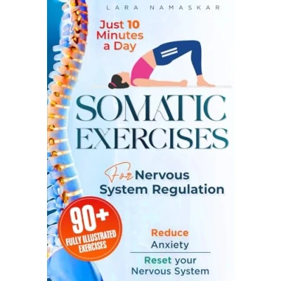 Abbildung von Somatic Exercises for Nervous System Regulation: 90+ Simple Techniques to Release Trauma, Reduce Tension, and Alleviate Anxiety Stress in Just 10 Minutes a Day