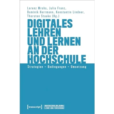 Abbildung von Digitales Lehren und Lernen an der Hochschule: Strategien Bedingungen Umsetzung (Hochschulbildung: Lehre Forschung)