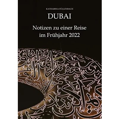 Abbildung von DUBAI Notizen zu einer Reise im Frühjahr 2022