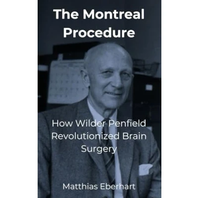Abbildung von The Montreal Procedure: How Wilder Penfield Revolutionized Brain Surgery