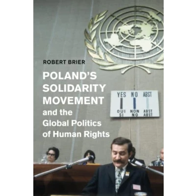 Abbildung von Poland&#039;s Solidarity Movement and the Global Politics of Human Rights (Human in History)