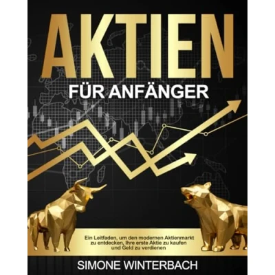 Abbildung von Aktien für Anfänger: Ein Leitfaden, um den modernen Aktienmarkt zu entdecken, Ihre erste Aktie kaufen und Geld verdienen