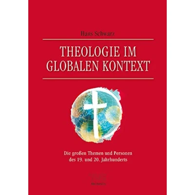 Abbildung von Theologie im globalen Kontext: Die großen Themen und Personen des 19. 20. Jahrhunderts