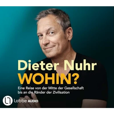 Abbildung von Wohin?: Eine Reise von der Mitte Gesellschaft bis an die Ränder Zivilisation. Ungekürzt.