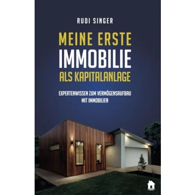 Abbildung von Meine erste Immobilie als Kapitalanlage: Expertenwissen zum Vermögensaufbau mit Immobilien