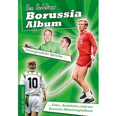 Abbildung von Borussia Album: Unvergessliche Sprüche, Fotos, Anekdoten rund um Mönchengladbach