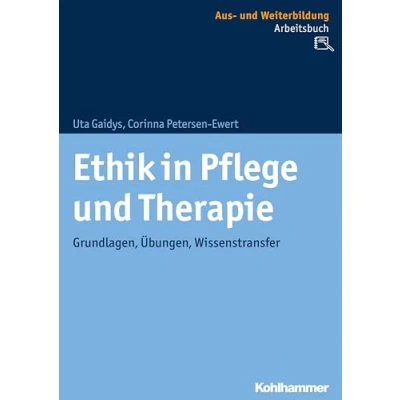 Abbildung von Ethik in Pflege und Therapie: Grundlagen, Übungen, Wissenstransfer