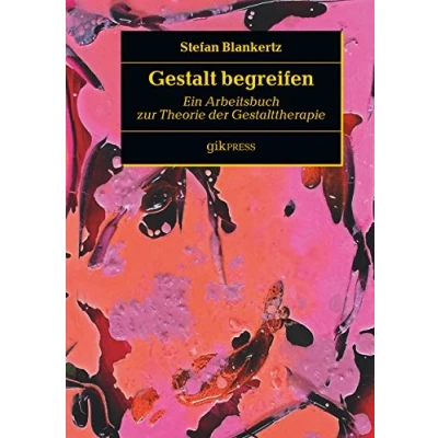 Abbildung von Gestalt begreifen: Ein Arbeitsbuch zur Theorie der Gestalttherapie