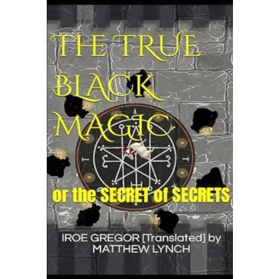 Abbildung von the TRUE BLACK MAGIC: or SECRET of SECRETS