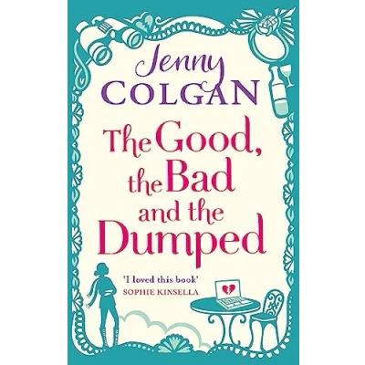 Abbildung von the Good, Bad And Dumped: From bestselling author of feel good romance