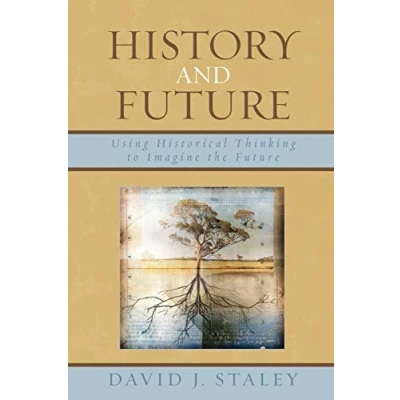 Abbildung von History and Future: Using Historical Thinking to Imagine the Future