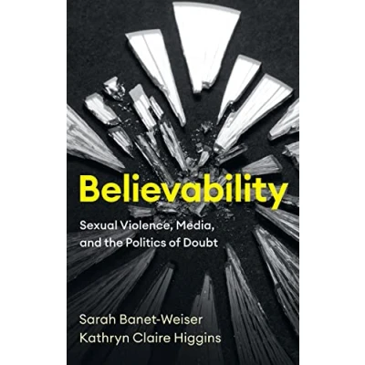Abbildung von Believability: Sexual Violence, Media, and the Politics of Doubt