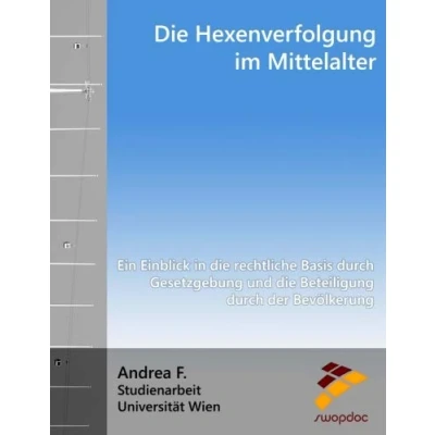 Abbildung von die Hexenverfolgung im Mittelalter: Ein Einblick in rechtliche Basis durch Gesetzgebung und Beteiligung der Bevölkerung