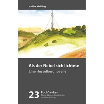 Abbildung von Als der Nebel sich lichtete: Eine Hesselbergnovelle (Buchfranken: Bücher aus und über Franken)