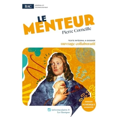 Abbildung von Le Menteur, Pierre Corneille: Oeuvre au programme du BAC Texte intégral et dossier pédagogique collaboratif