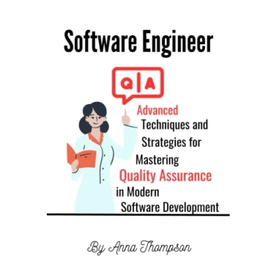 Abbildung von Software QA Engineer: Advanced Techniques and Strategies for Mastering Quality Assurance in Modern Development