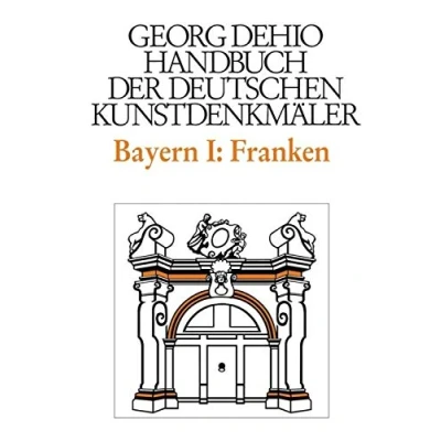 Abbildung von Handbuch der Deutschen Kunstdenkmäler, Bayern I: Franken: Regierungsbezirke Oberfranken, Mittelfranken und Unterfranken