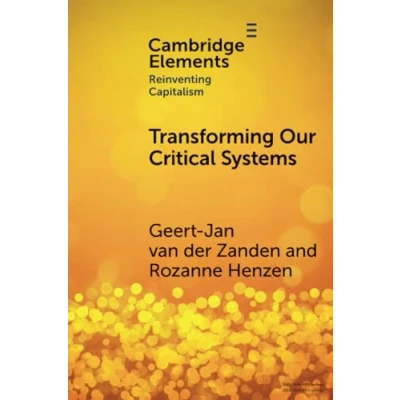 Abbildung von Transforming our Critical Systems: How Can We Achieve the Systemic Change World Needs? (Elements in Reinventing Capitalism)