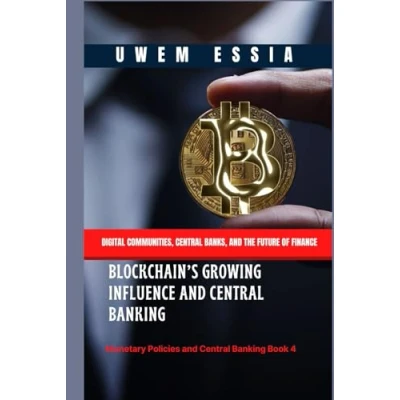 Abbildung von BLOCKCHAIN’S GROWING INFLUENCE and Central BANKING: Digital Communities, Banks, the Future of Finance (Monetary Policies Banking, Band 4)