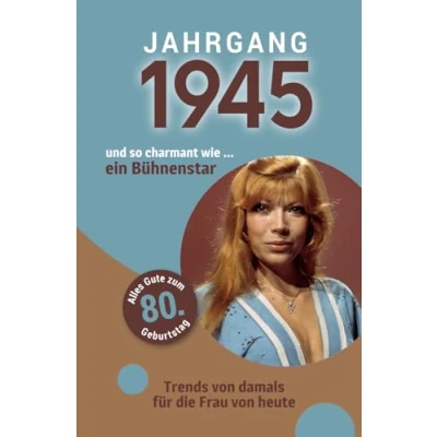 Abbildung von Jahrgang 1945 und so charmant wie ... ein Bühnenstar Das Geschenk für Frauen zum 80. Geburtstag: Eine schöne Kombination aus Glückwunschkarte &amp; Geschenkbuch 100 Seiten voller Überraschungen