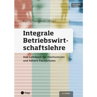 Abbildung von Integrale Betriebswirtschaftslehre (Print inkl. E Book Edubase, Neuauflage): Das Lehrbuch für Hochschulen und höhere Fachschulen