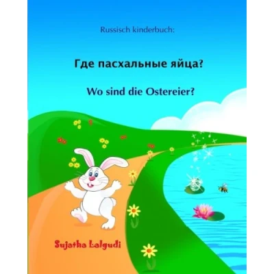 Abbildung von Russisch kinderbuch: Wo sind die Ostereier: Kinderbuch deutsch (zweisprachig/bilingual), für kinder, russisch, bilingual russische, bilderbücher, bilderbuch