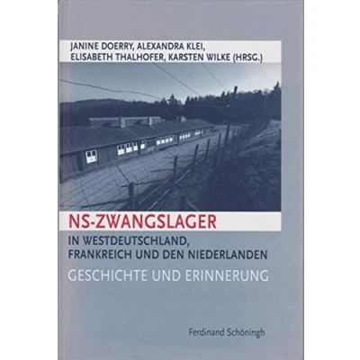Abbildung von NS Zwangslager in Westdeutschland, Frankreich und den Niederlanden: Geschichte Erinnerung