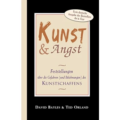 Abbildung von Kunst und Angst: Feststellungen über die Gefahren (und Belohnungen) des Kunstschaffens