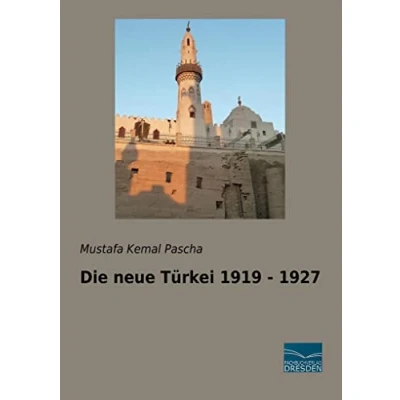 Abbildung von Die neue Tuerkei 1919 1927: Nachdruck der Originalauflage von 1927