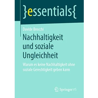 Abbildung von Nachhaltigkeit und soziale Ungleichheit: Warum es keine ohne Gerechtigkeit geben kann (essentials)