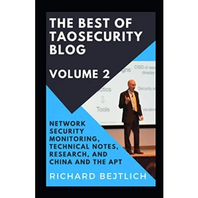 Abbildung von the Best of TaoSecurity Blog, Volume 2: Network Security Monitoring, Technical Notes, Research, and China Advanced Persistent Threat