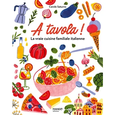 Abbildung von A tavola ! La vraie cuisine familiale italienne: pour tous et les jours