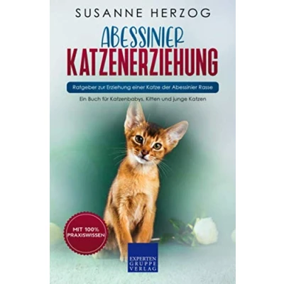 Abbildung von Abessinier Katzenerziehung Ratgeber zur Erziehung einer Katze der Rasse: Ein Buch für Katzenbabys, Kitten und junge Katzen