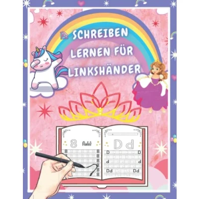 Abbildung von Schreiben Lernen Für Linkshänder: Buchstaben und Zahlen ab 4 jahre Mädchen /Erste Groß Kleinbuchstaben Mit /Schwungübungen ... Format:Einhorn Prinzessin Ausmalbuch