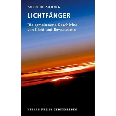 Abbildung von Die Lichtfänger: gemeinsame Geschichte von Licht und Bewusstsein