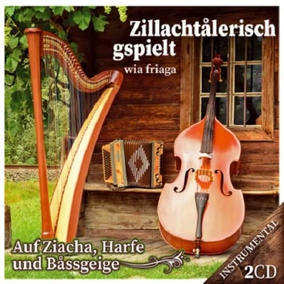 Abbildung von Zillachtalerisch gspielt wia friaga Ziacha, Harfe und Bassgeige; Echte Volksmusik aus dem Zillertal / Tirol; Instrumental; 78 Titel 2 CD