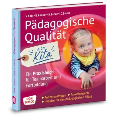 Abbildung von Pädagogische Qualität in der Kita. Reflexionsfragen, Praxisbeispiele, Impulse für den pädagogischen Alltag. Ein Praxisbuch Teamarbeit und ... Alltag (Qualitätvolle Kita)