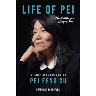Abbildung von Life of Pei: The Battle for Compassion; My Story and Journey So Far