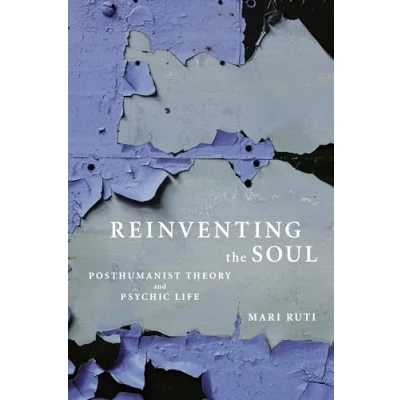 Abbildung von Reinventing the Soul: Posthumanist Theory and Psychic Life